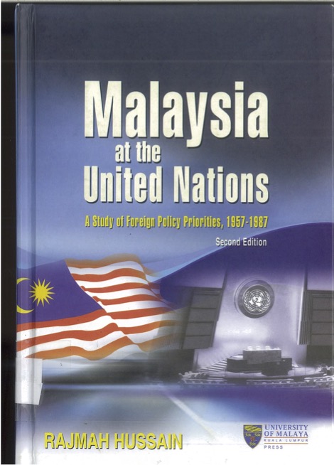Malaysia At The United Nations A Study Of Foreign Policy Priorities 19571987 2nd Edition Rajmah Hussain