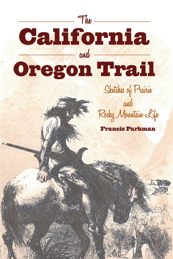 The California And Oregon Trail 1st Edition Francis Parkman