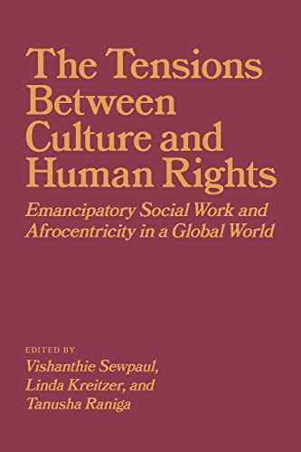 The Tensions Between Culture And Human Rights Emancipatory Social Work And Afrocentricity In A Global World 1st Edition Vishanthie Sewpaul