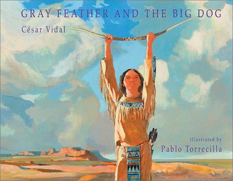 Gray Feather And The Big Dog 1st Edition Vidal Cesar