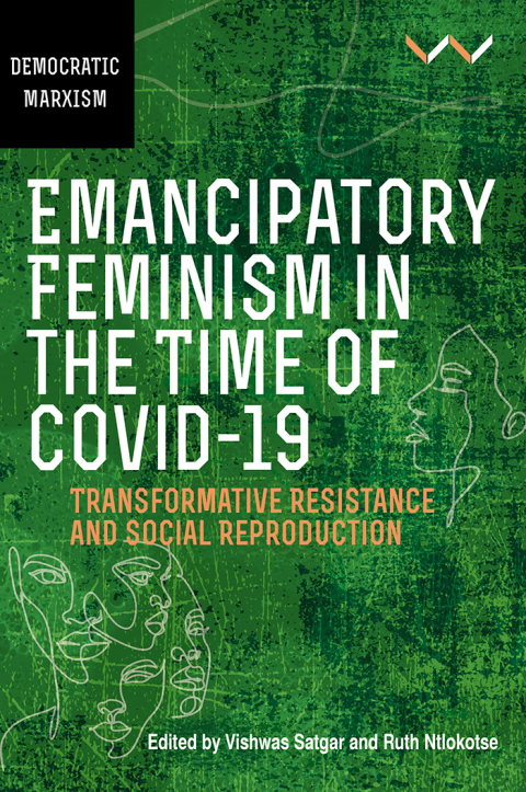 Emancipatory Feminism In The Time Of Covid19 1st Edition Vishwas Satgar