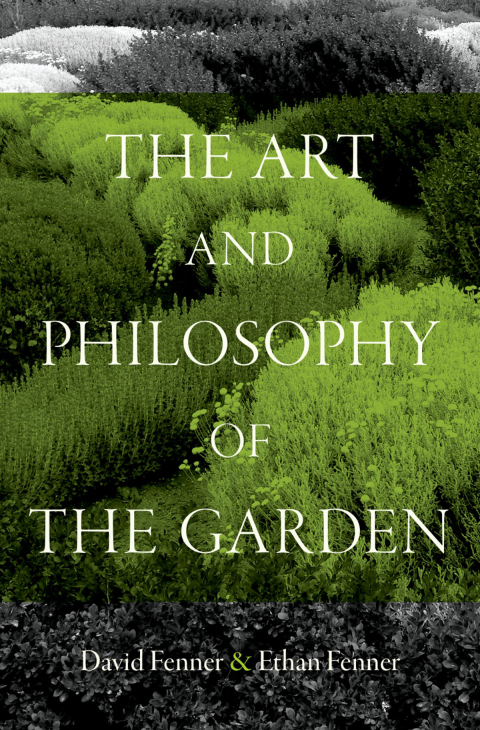 The Art And Philosophy Of The Garden 1st Edition David E W Fenner