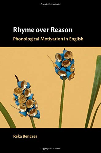 Rhyme Over Reason Phonological Motivation In English Réka Benczes