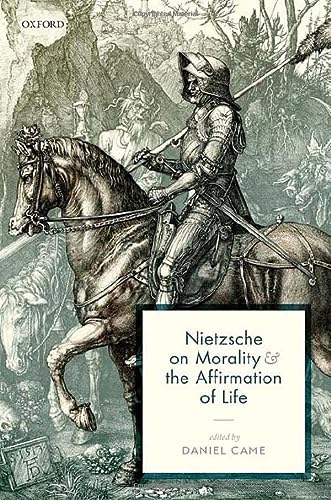 Nietzsche On Morality And The Affirmation Of Life 1st Edition Daniel Came
