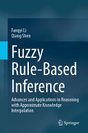 Fuzzy Rulebased Inference Advances And Applications In Reasoning With Approximate Knowledge Interpolation Fangyi Li
