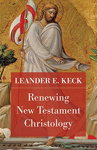 Renewing New Testament Christology 1st Edition Leander E Keck