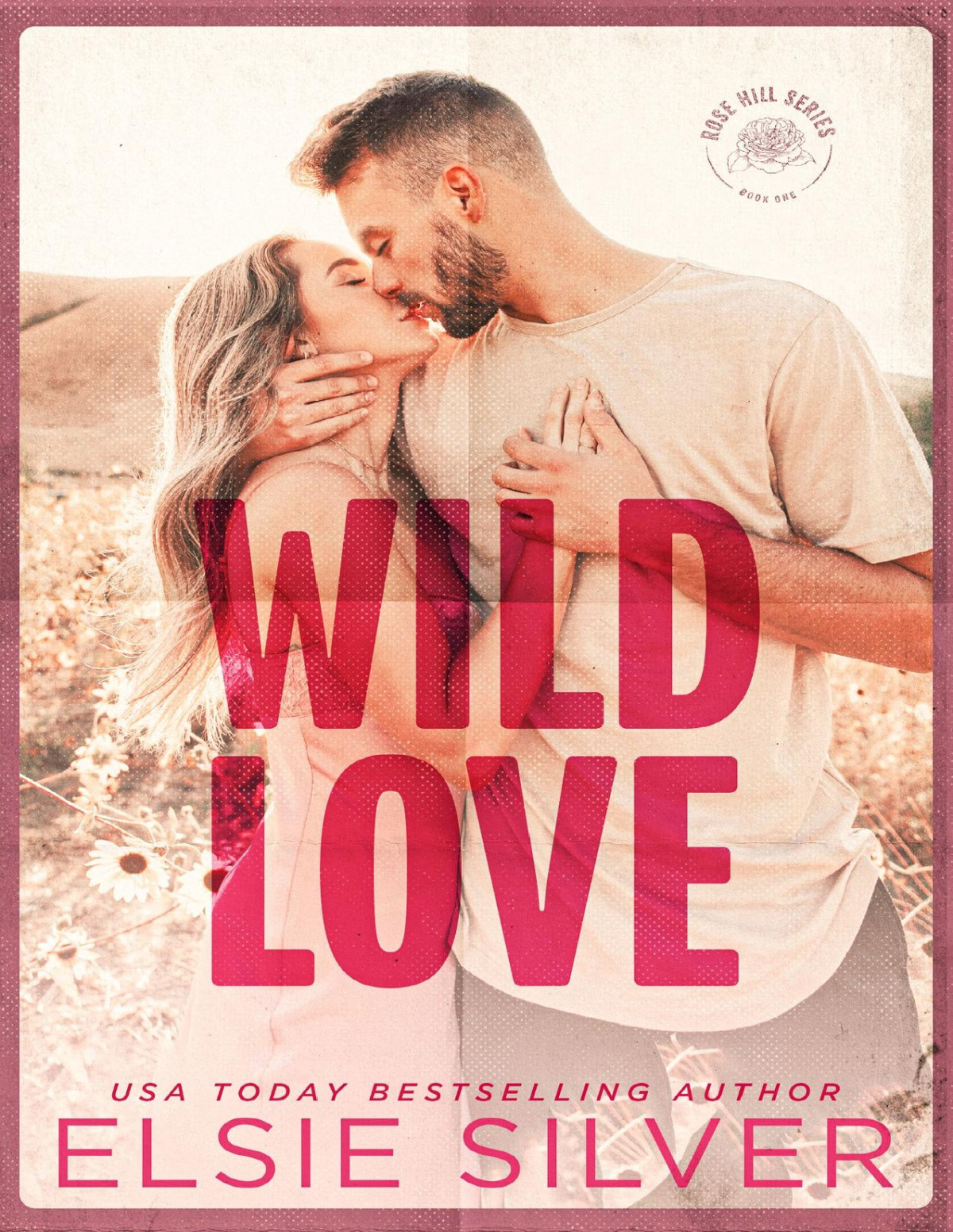 Wild Love Rose Hill Book 1 Silver Elsie