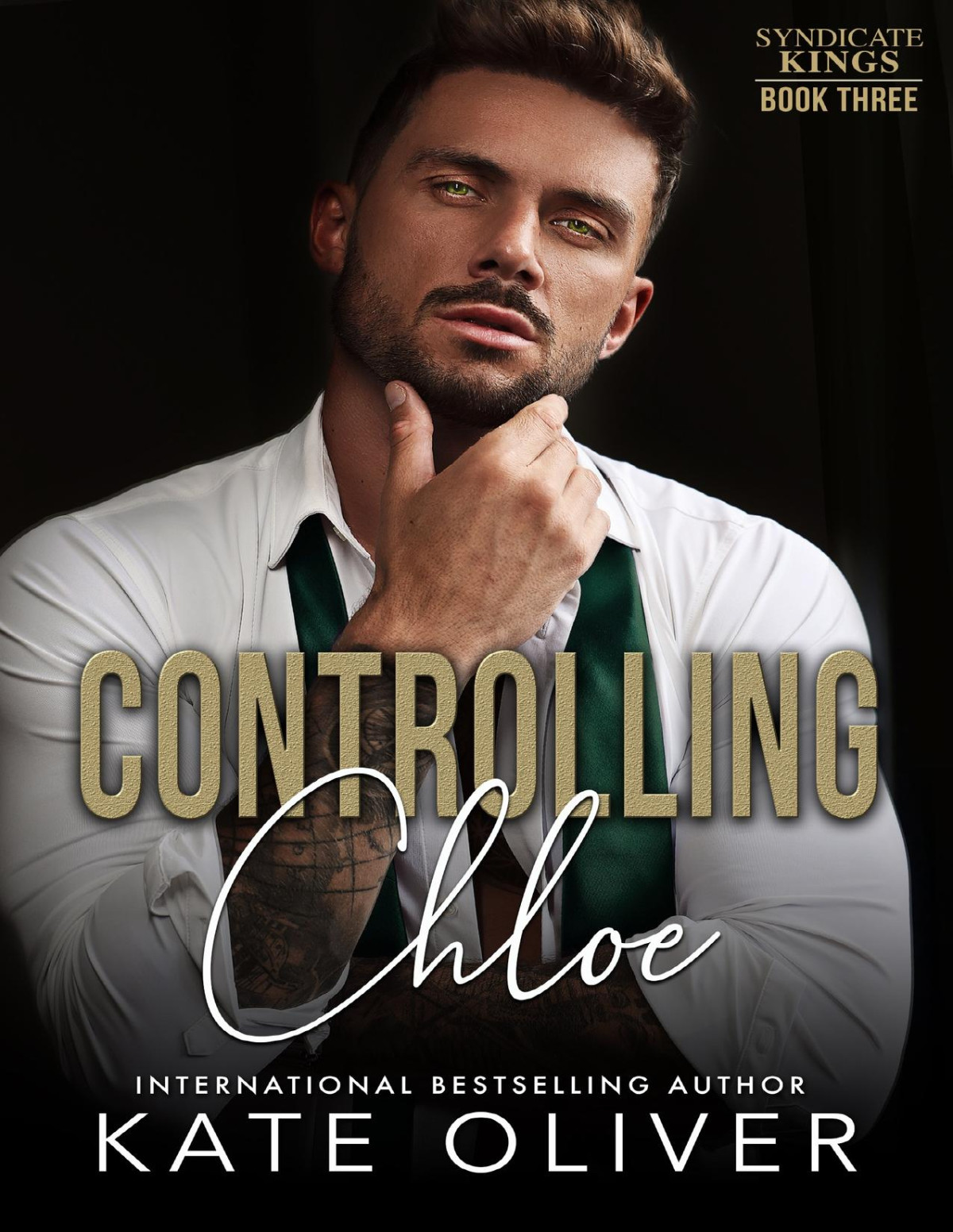 Controlling Chloe Syndicate Kings Book 3 1st Edition Kate Oliver