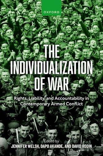 The Individualization Of War Rights Liability And Accountability In Contemporary Armed Conflict Jennifer Welsh