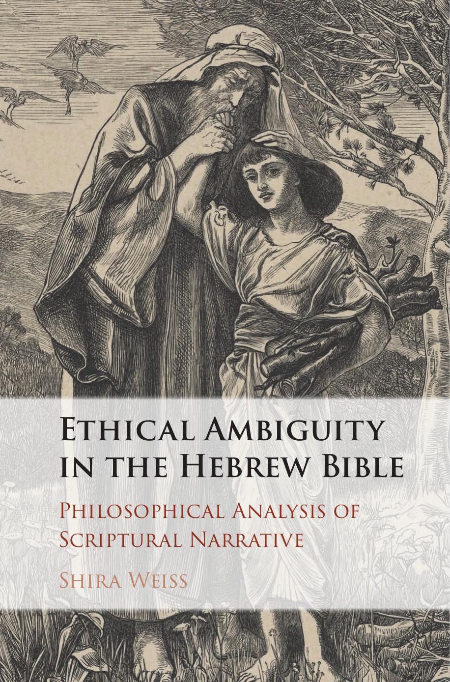 Ethical Ambiguity In The Hebrewbible Philosophical Analysis Of Scriptural Narrative Shiraweiss
