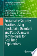 Sustainable Security Practices Using Blockchain Quantum And Postquantum Technologies For Real Time Applications Adarsh Kumar