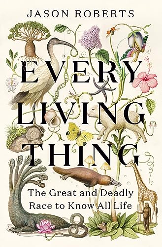 Every Living Thing 1st Edition Jason Roberts