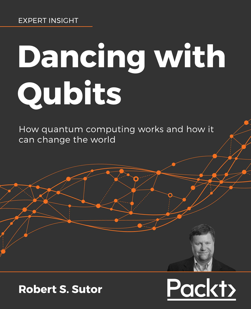 Dancing With Qubitshow Quantum Computing Works And How It Can Change The World Robert S Sutor