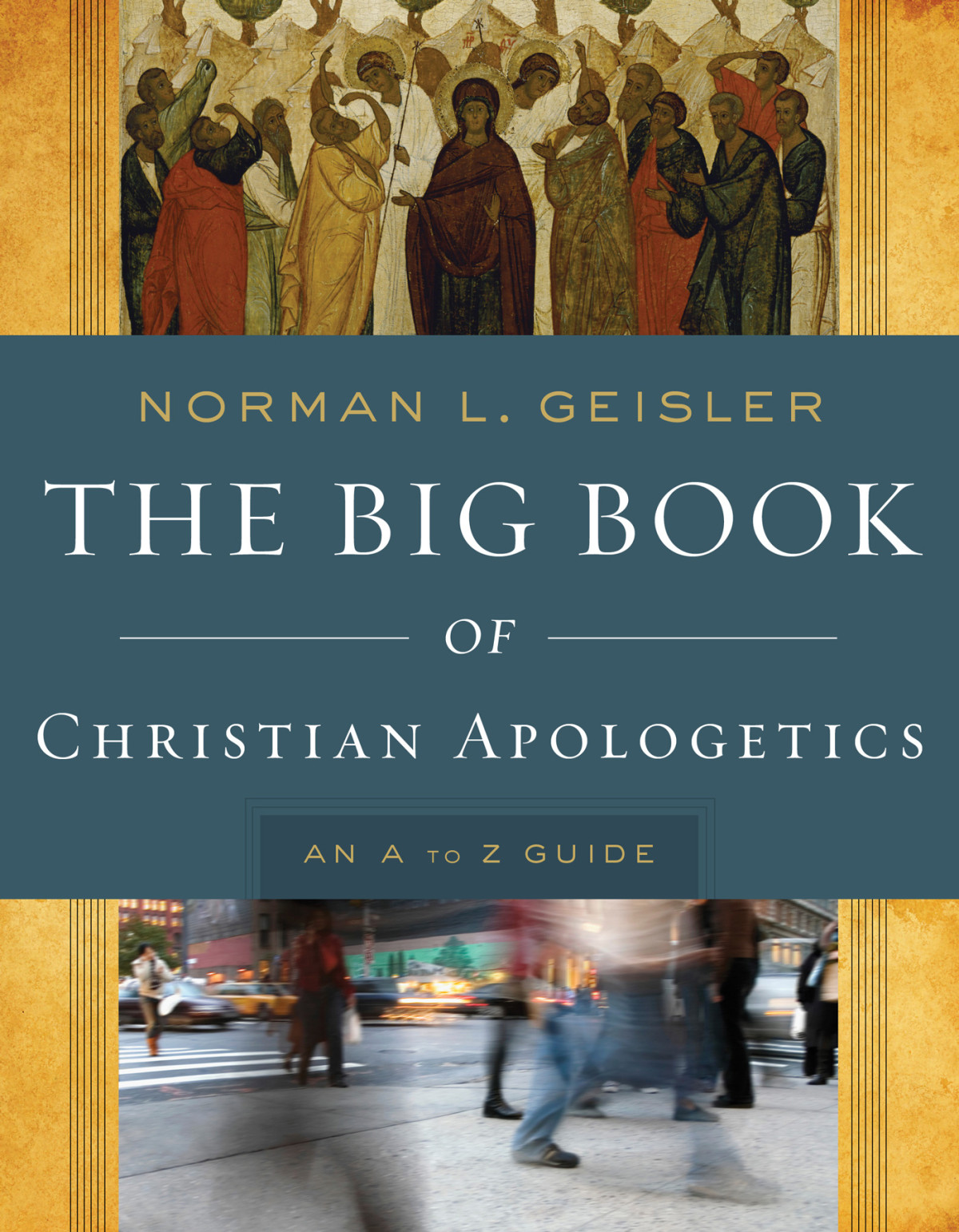 The Big Book Of Christian Apologetics Norman L Geisler