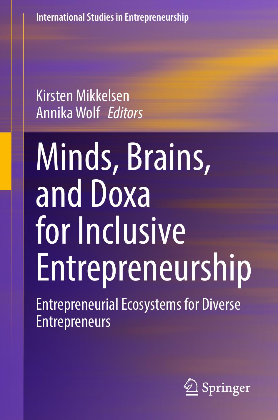Minds Brains And Doxa For Inclusive Entrepreneurship Entrepreneurial Ecosystems For Diverse Entrepreneurs Kirsten Mikkelsen