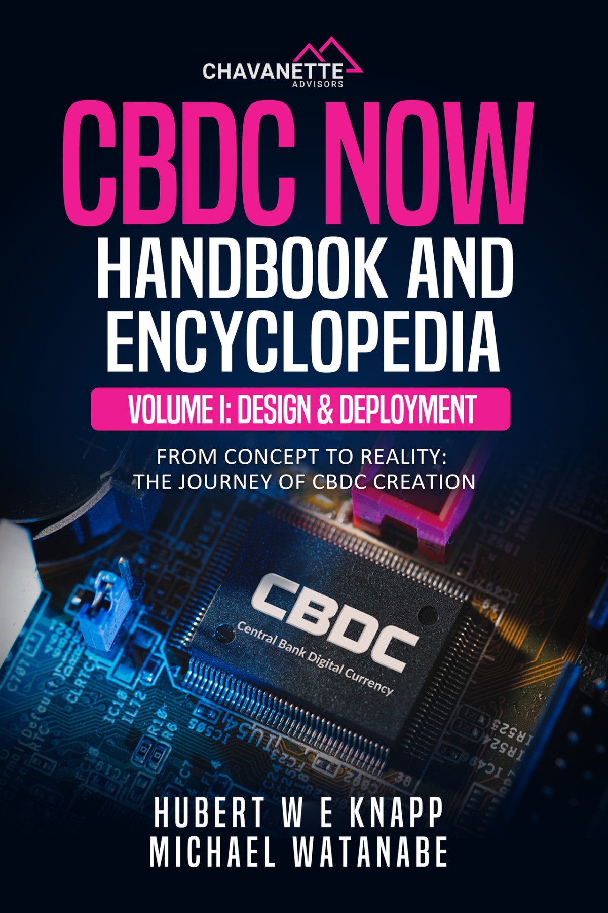 Cbdc Now Handbook And Encyclopedia Volume I Cbdc Design And Deployment Watanabe