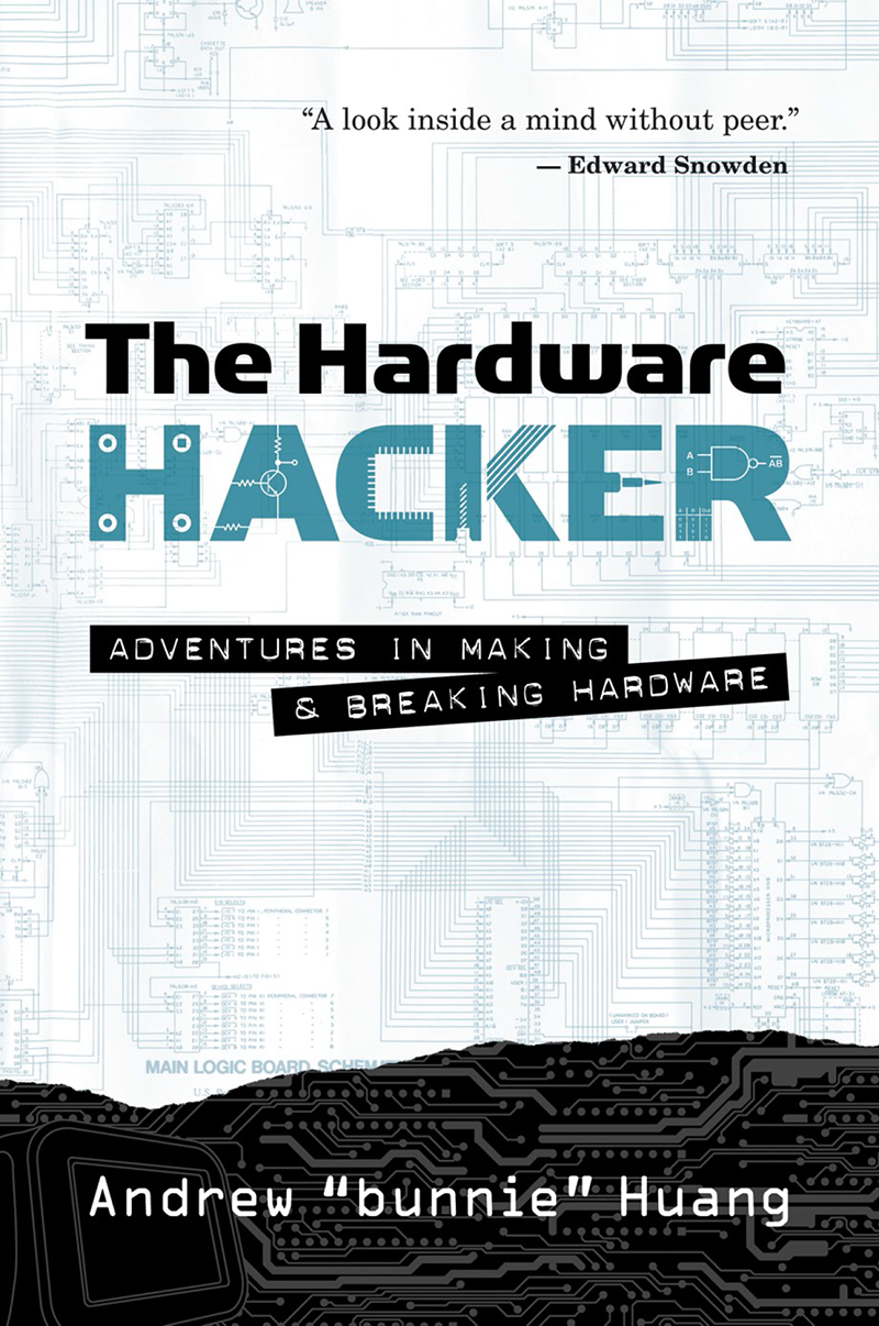 The Hardware Hacker Andrew Bunnie Huang