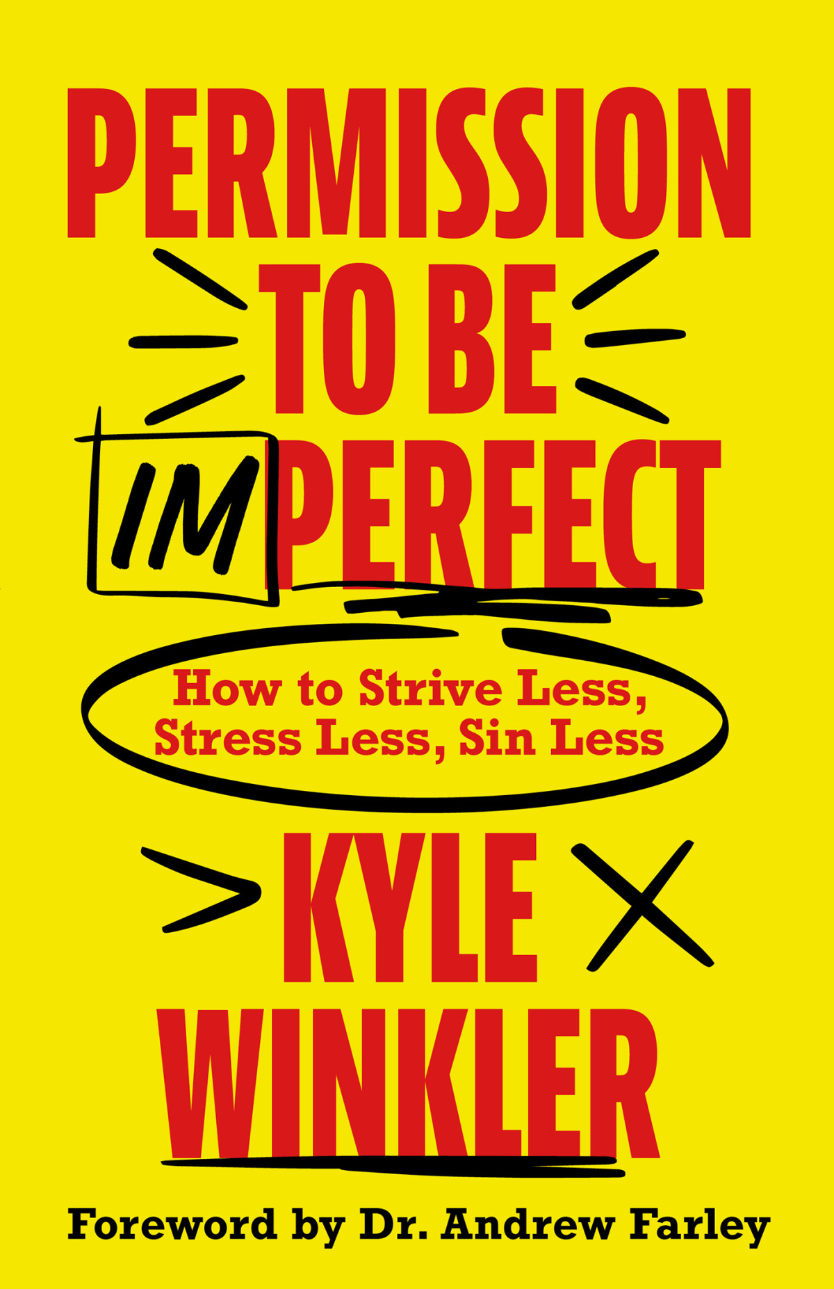 Permission To Be Imperfect How To Strive Less Stress Less Sin Less Kyle Winkler