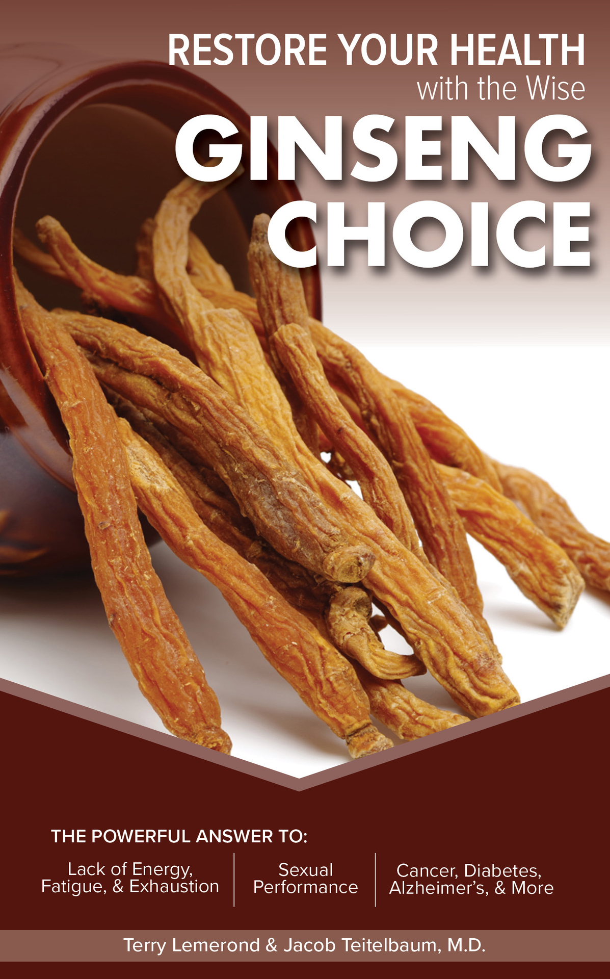 Restore Your Health With The Wise Ginseng Choice The Powerful Answer To Lack Of Energy Fatigue Terry Lemerond Jacob Teitelbaum Md
