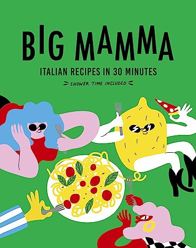 Big Mamma Italian Recipes In 30 Minutes Shower Time Included Big Mamma