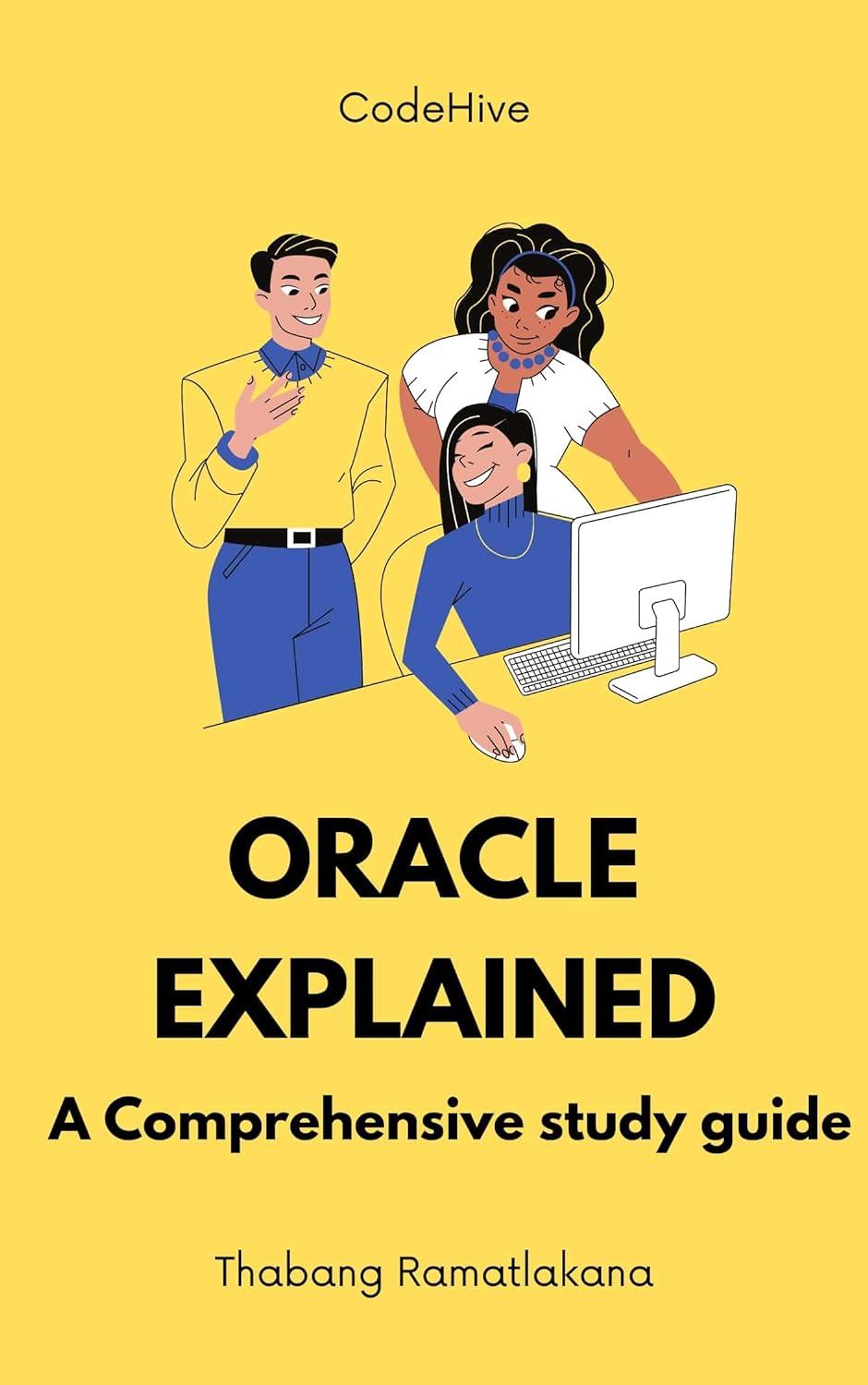 Oracle Explained A Comprehensive Study Guide Thabang Ramatlakana
