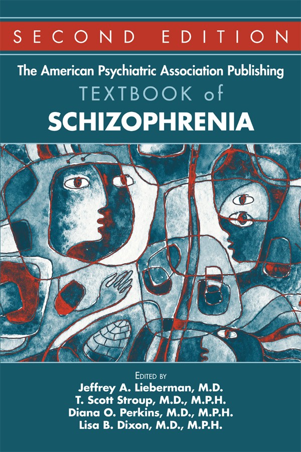 The American Psychiatric Association Publishing Textbook Of Schizophrenia Jeffrey A Lieberman T Scott Stroup Diana O Perkins Lisa B Dixon