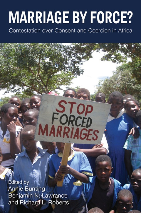 Marriage By Force Contestation Over Consent And Coercion In Africa Annie Bunting
