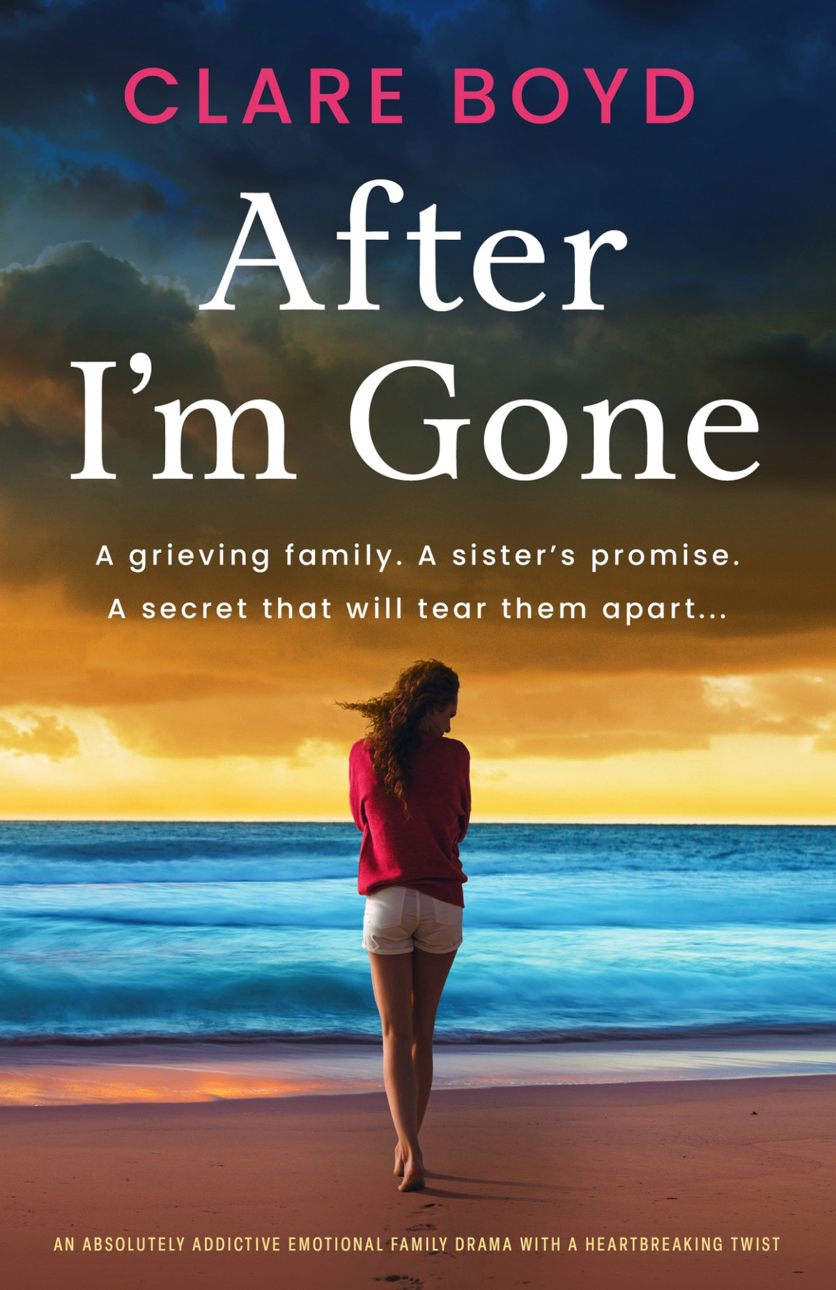 After Im Gone An Absolutely Addictive Emotional Family Drama With A Heartbreaking Twist Clare Boyd