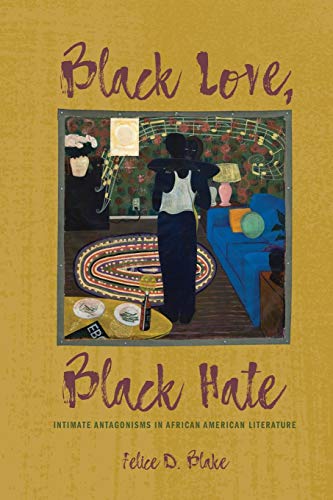 Black Love Black Hate 1st Edition Felice D Blake