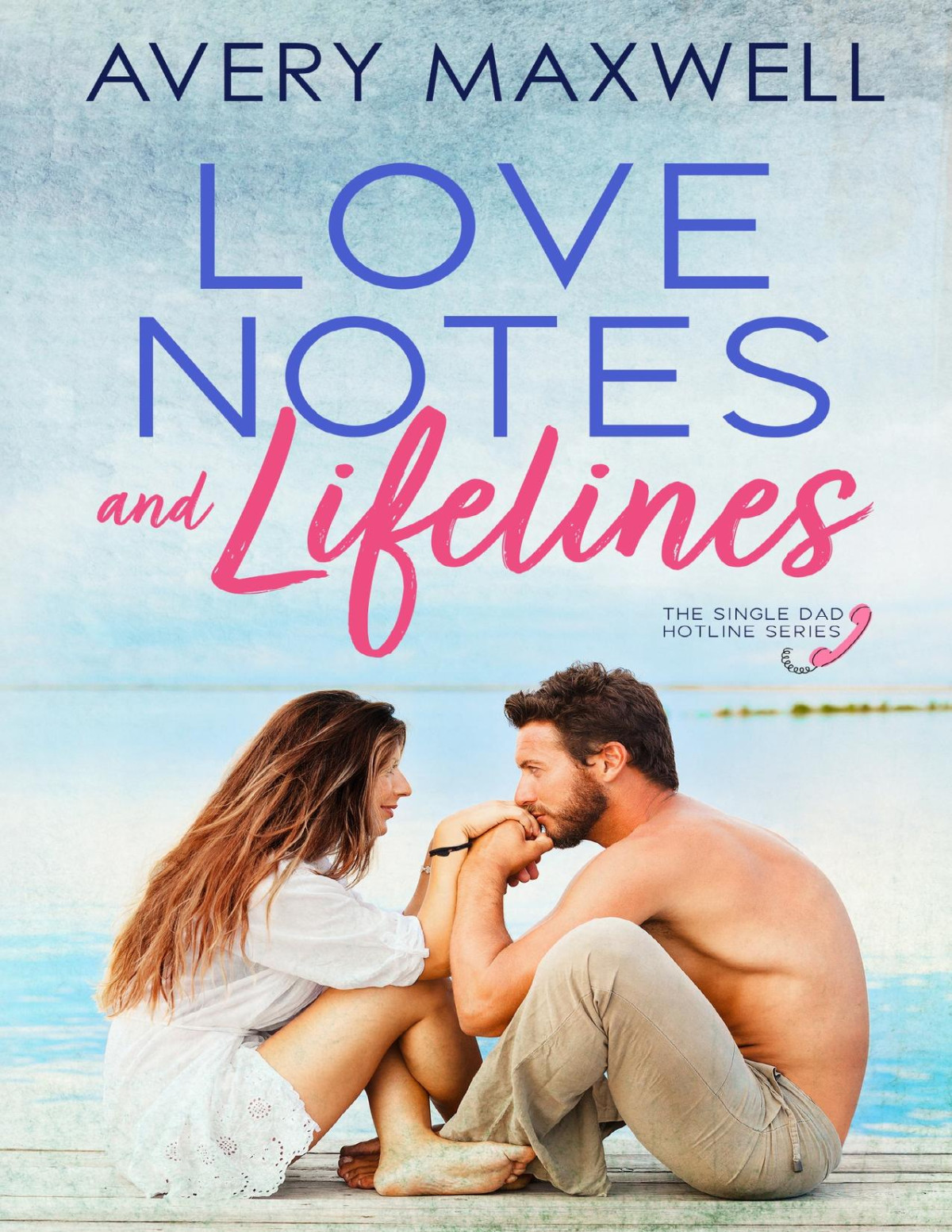 Love Notes Lifelines Single Dad Hotline Book 1 Avery Maxwell