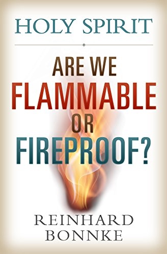Holy Spirit Are We Flammable Or Fireproof Reinhard Bonnke