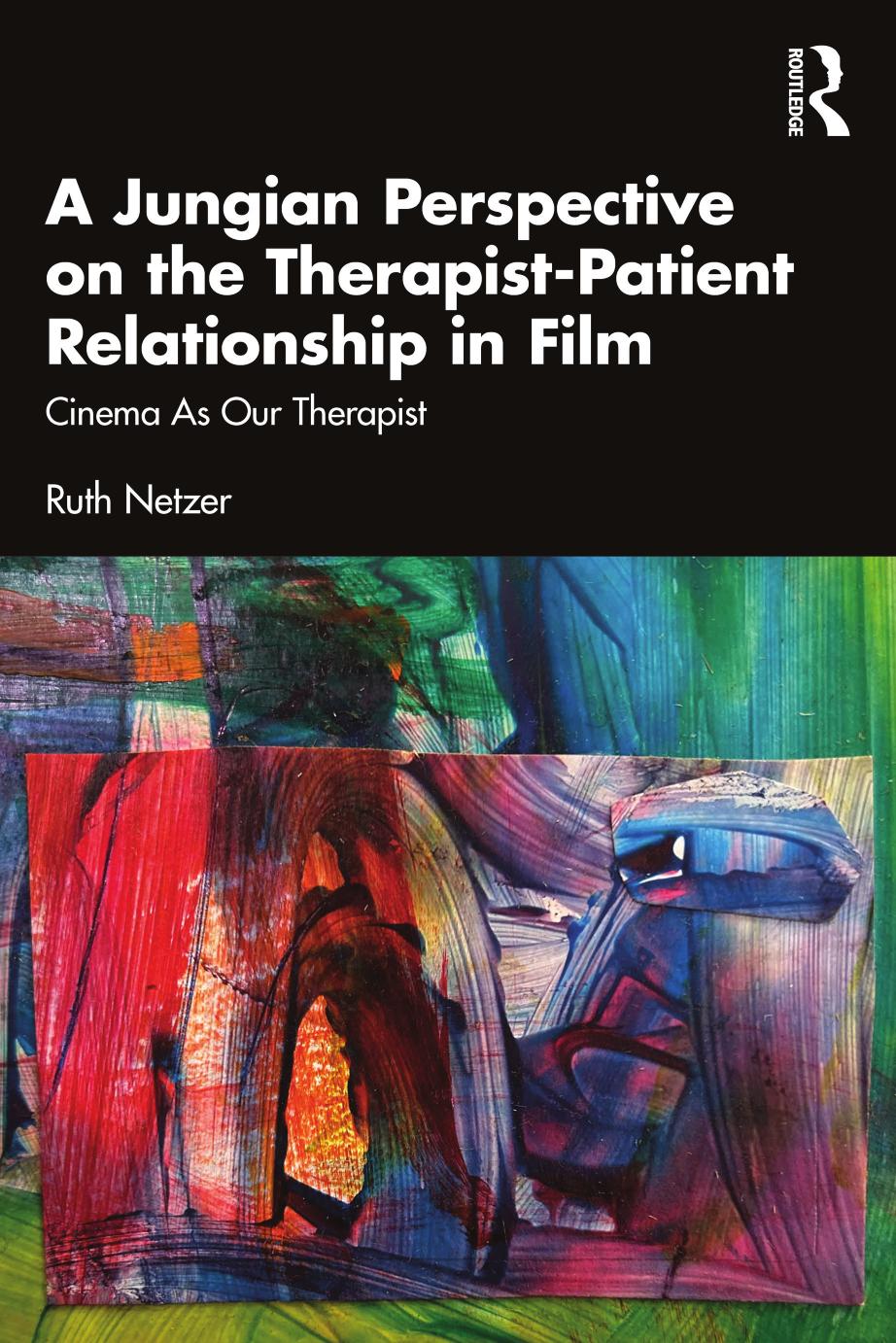 A Jungian Perspective On The Therapistpatient Relationship In Film Cinema As Our Therapist Ruth Netzer Batya Stein
