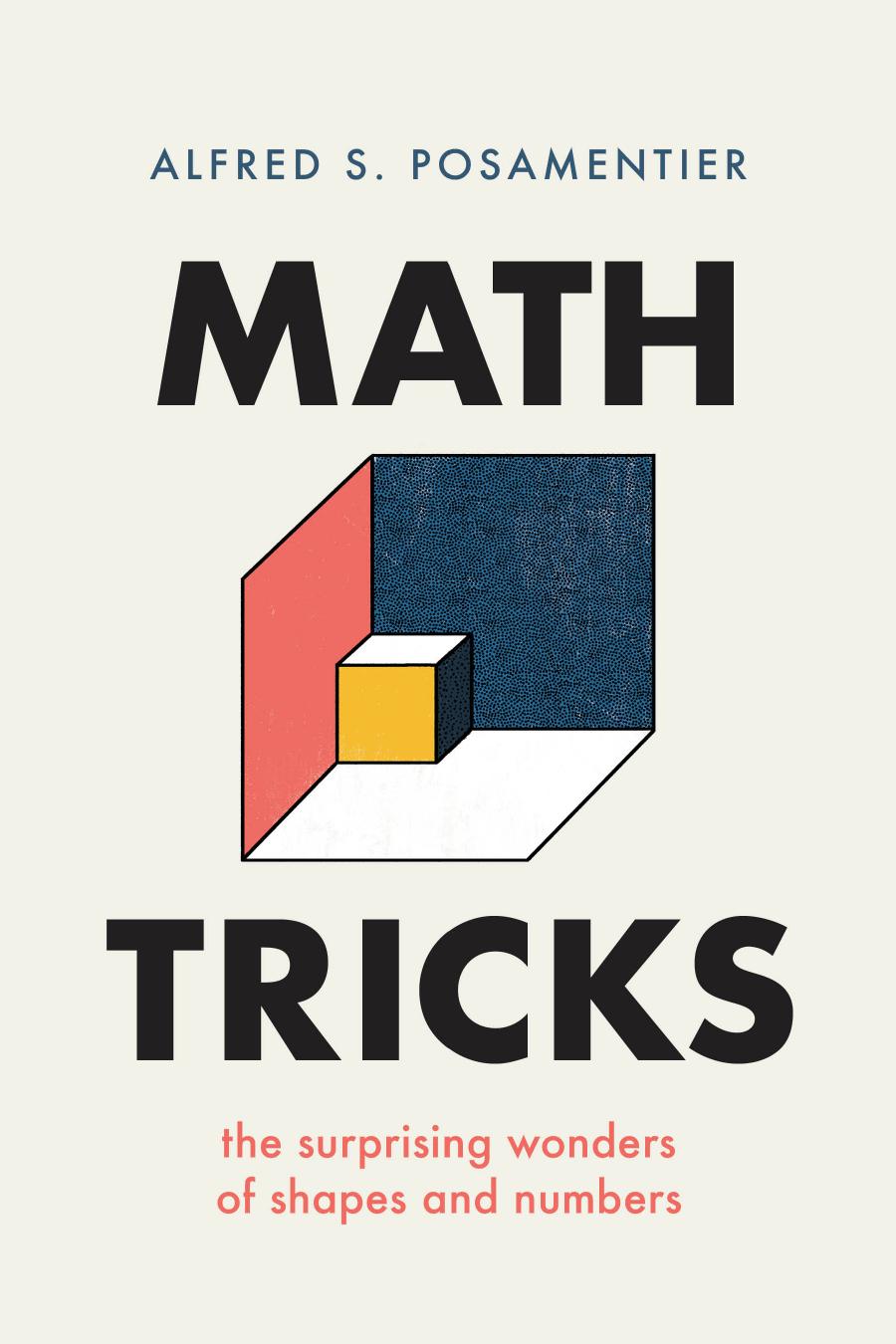 Math Tricks The Surprising Wonders Of Shapes And Numbers Alfred S Posamentier