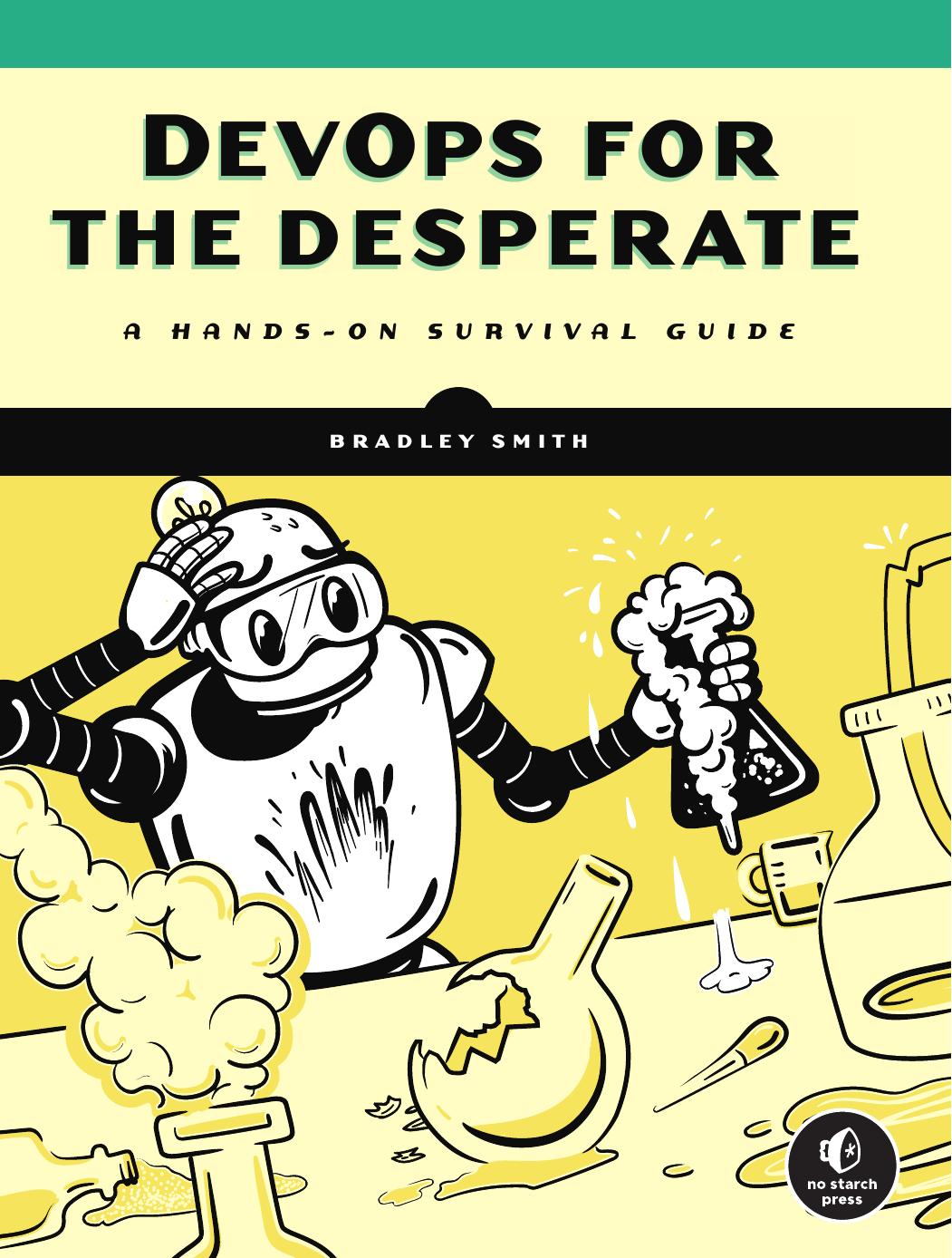 Devops For The Desperate A Handson Survival Guide Bradley Smith