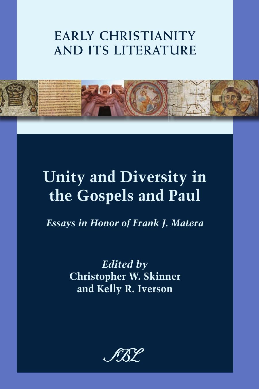 Unity And Diversity In The Gospels And Paul Essays In Honor Of Frank J Matera Christopher W Skinner Kelly R Iverson