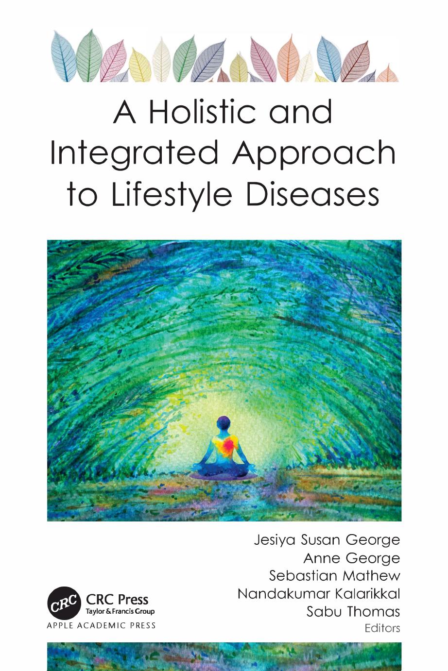 A Holistic And Integrated Approach To Lifestyle Diseases Jesiya Susan George Anne George Mathew Sebastian Nandakumar Kalarikkal Sabu Thomas