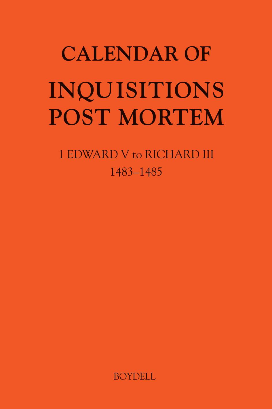 Calendar Of Inquisitions Post Mortem And Other Analogous Documents Preserved In The National Archives Xxxv 1 Edward V To Richard Iii 14831485 Gordon Mckelvie Michael Hicks