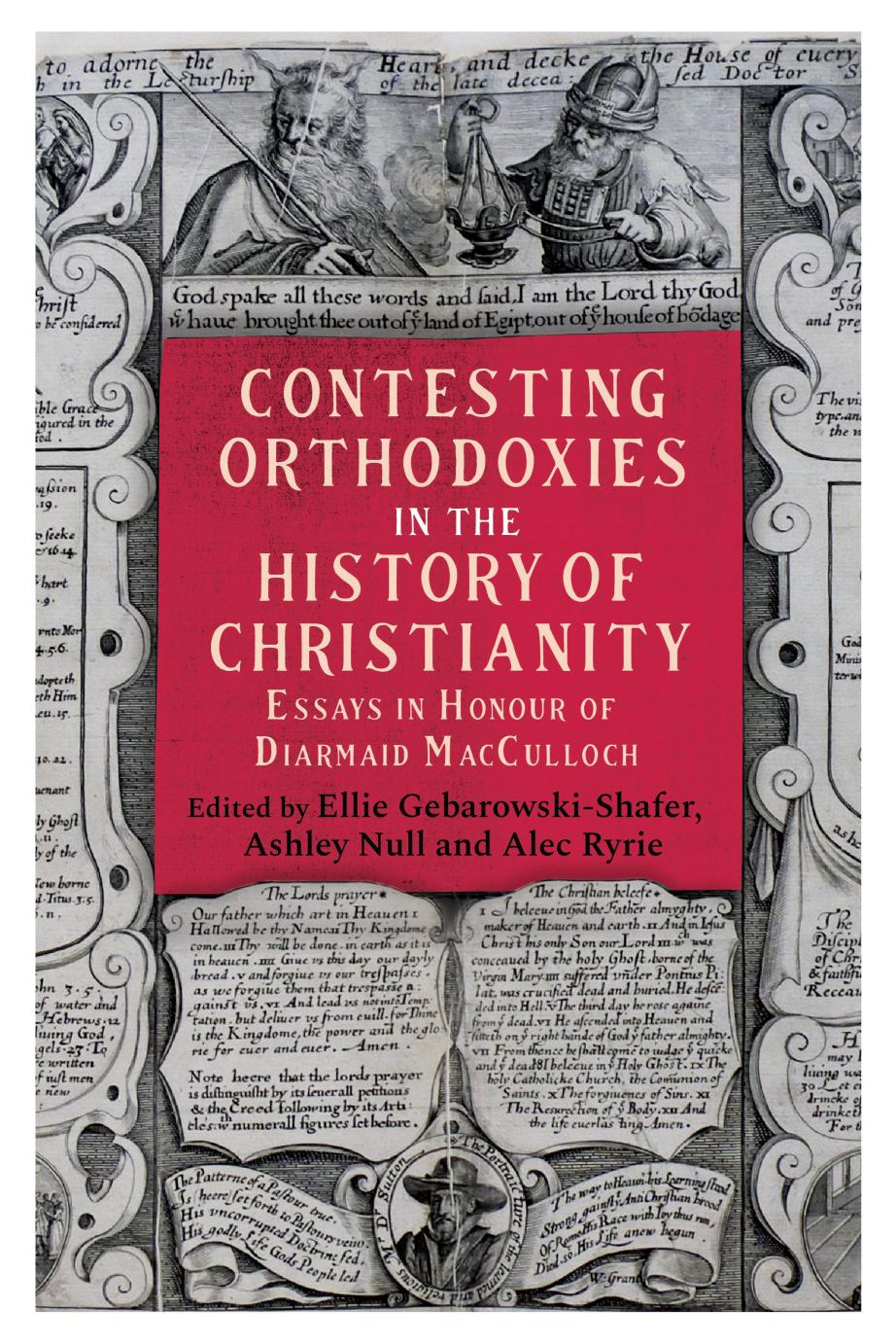 Contesting Orthodoxies In The History Of Christianity Ellie Gebarowskishafer Ashley Null Alec Ryrie