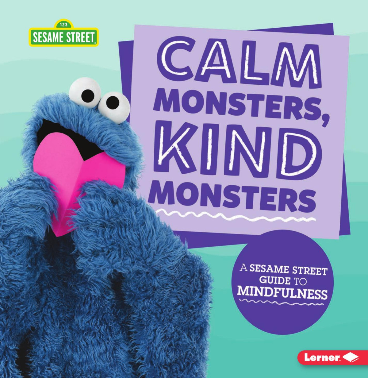 Calm Monsters Kind Monsters A Sesame Street Guide To Mindfulness Karen Latchana Kenney