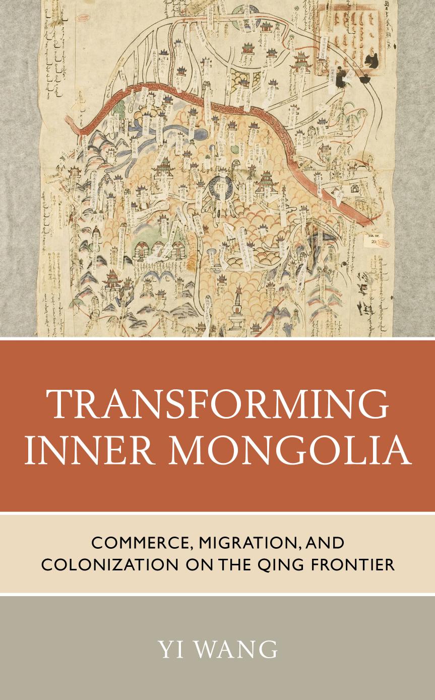 Transforming The Borderland Commerce Migration And Colonization In Qing Inner Mongolia Yi Wang