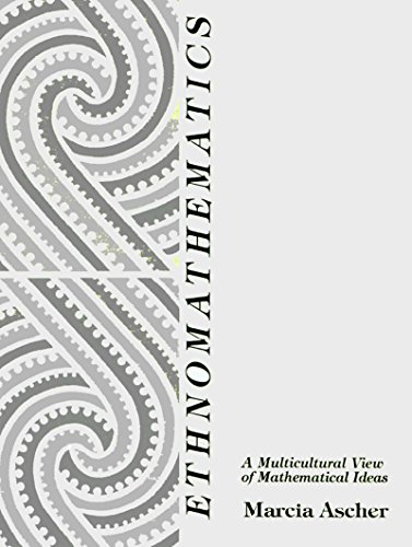 Ethnomathematics A Multicultural View Of Mathematical Ideas 1st Edition Marcia Ascher