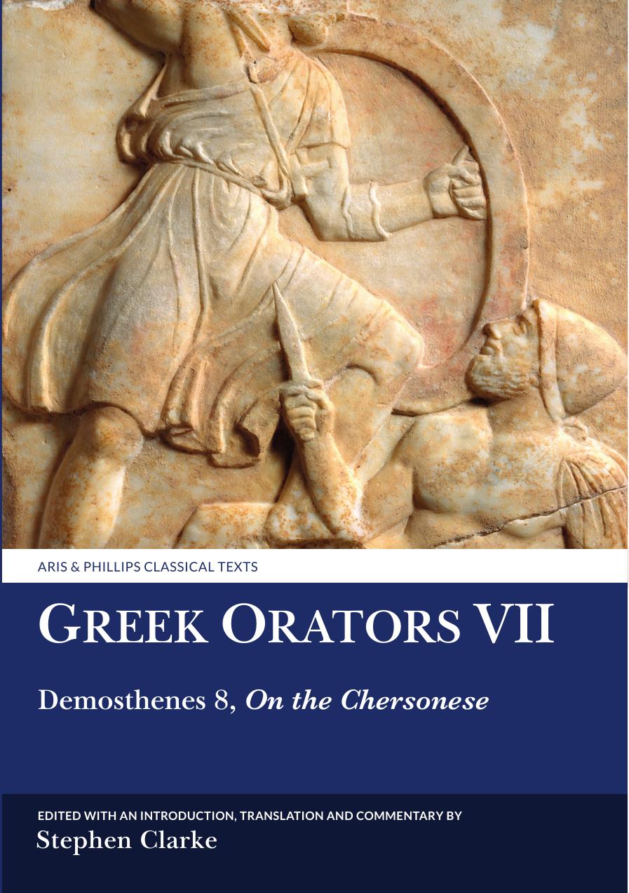 Greek Orators Vii Demosthenes 8 On The Chersonese Stephen Clarke