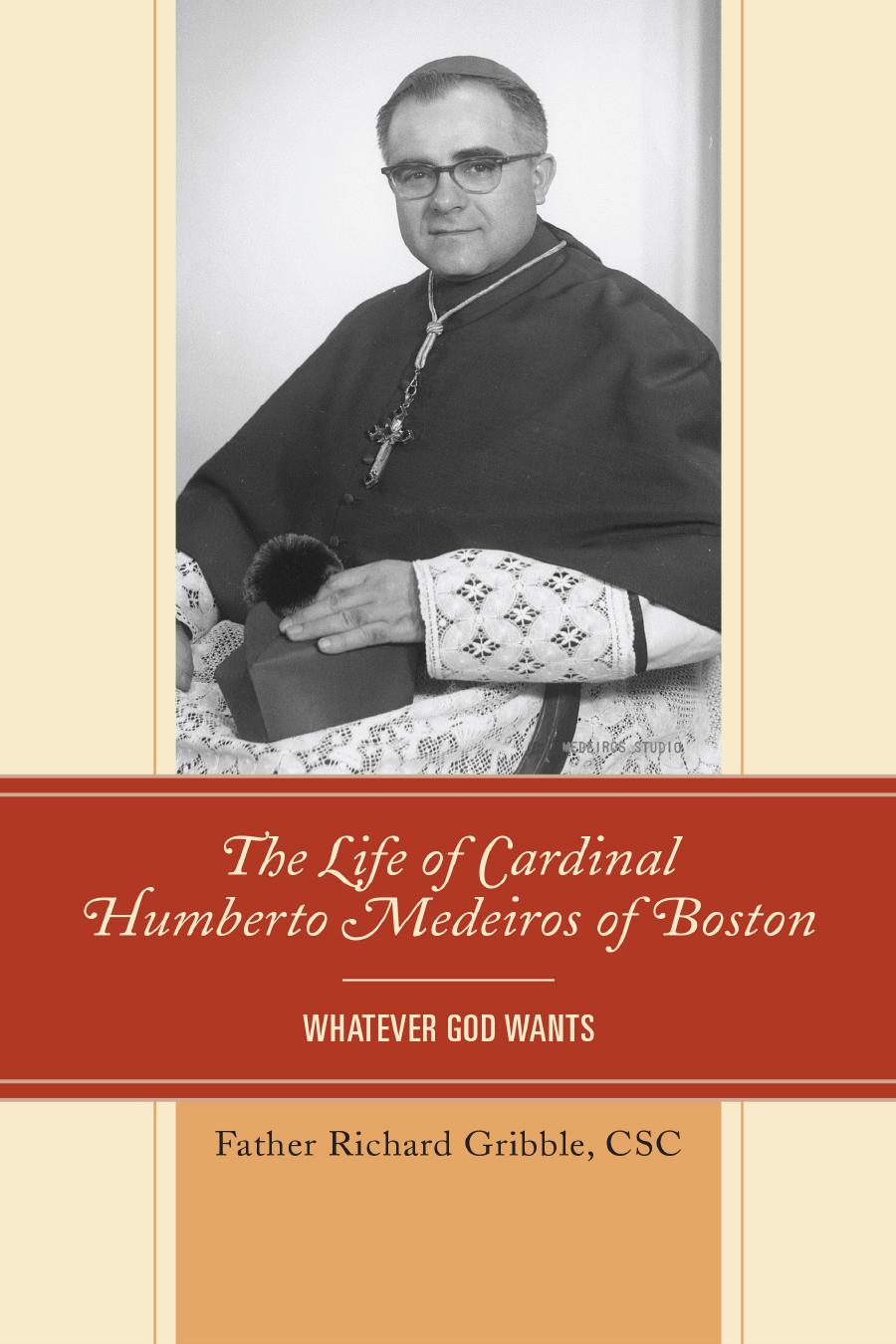 The Life Of Cardinal Humberto Medeiros Of Boston Whatever God Wants Richard Gribble