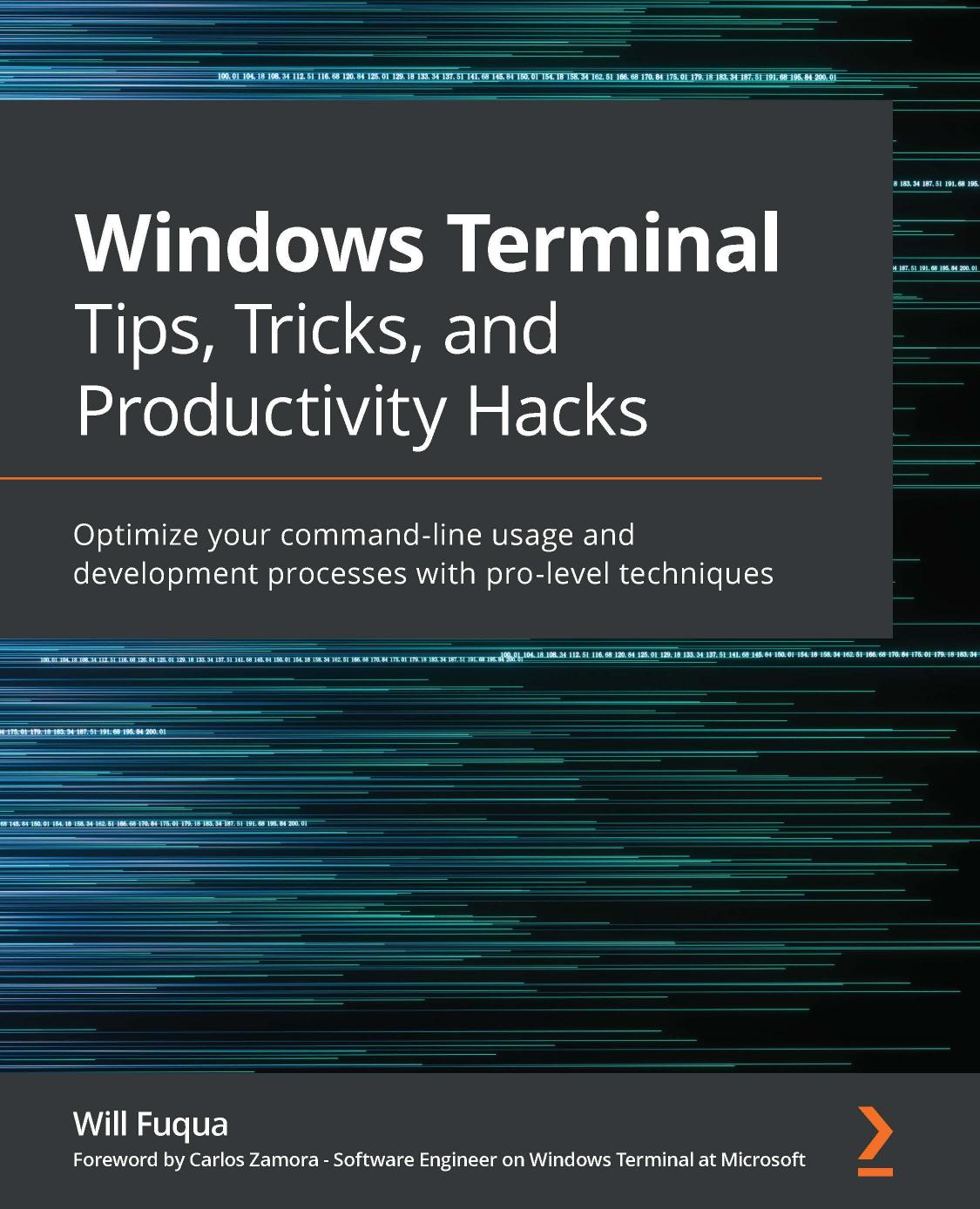 Windows Terminal Tips Tricks And Productivity Hacks Optimize Your Commandline Usage And Development Processes With Prolevel Techniques Will Fuqua