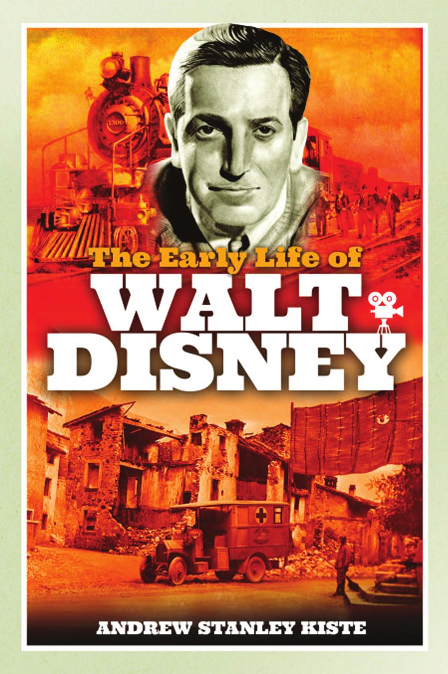The Early Life Of Walt Disney Andrew Stanley Kiste