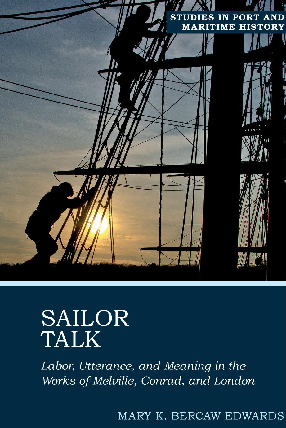 Sailor Talk Labor Utterance And Meaning In The Works Of Melville Conrad And London Mary K Bercaw Edwards
