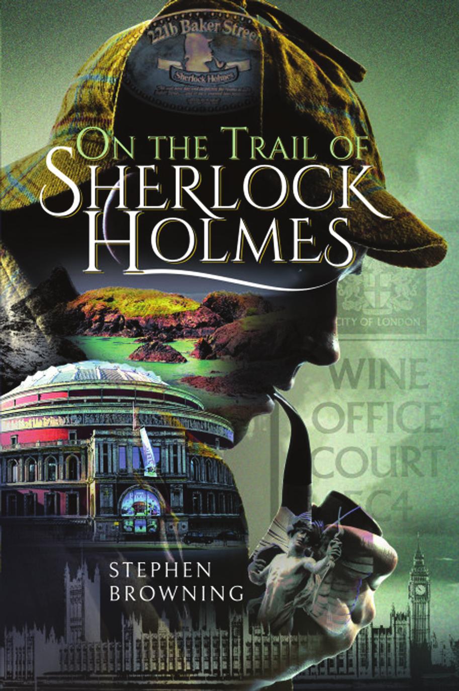 On The Trail Of Sherlock Holmes Stephen Browning