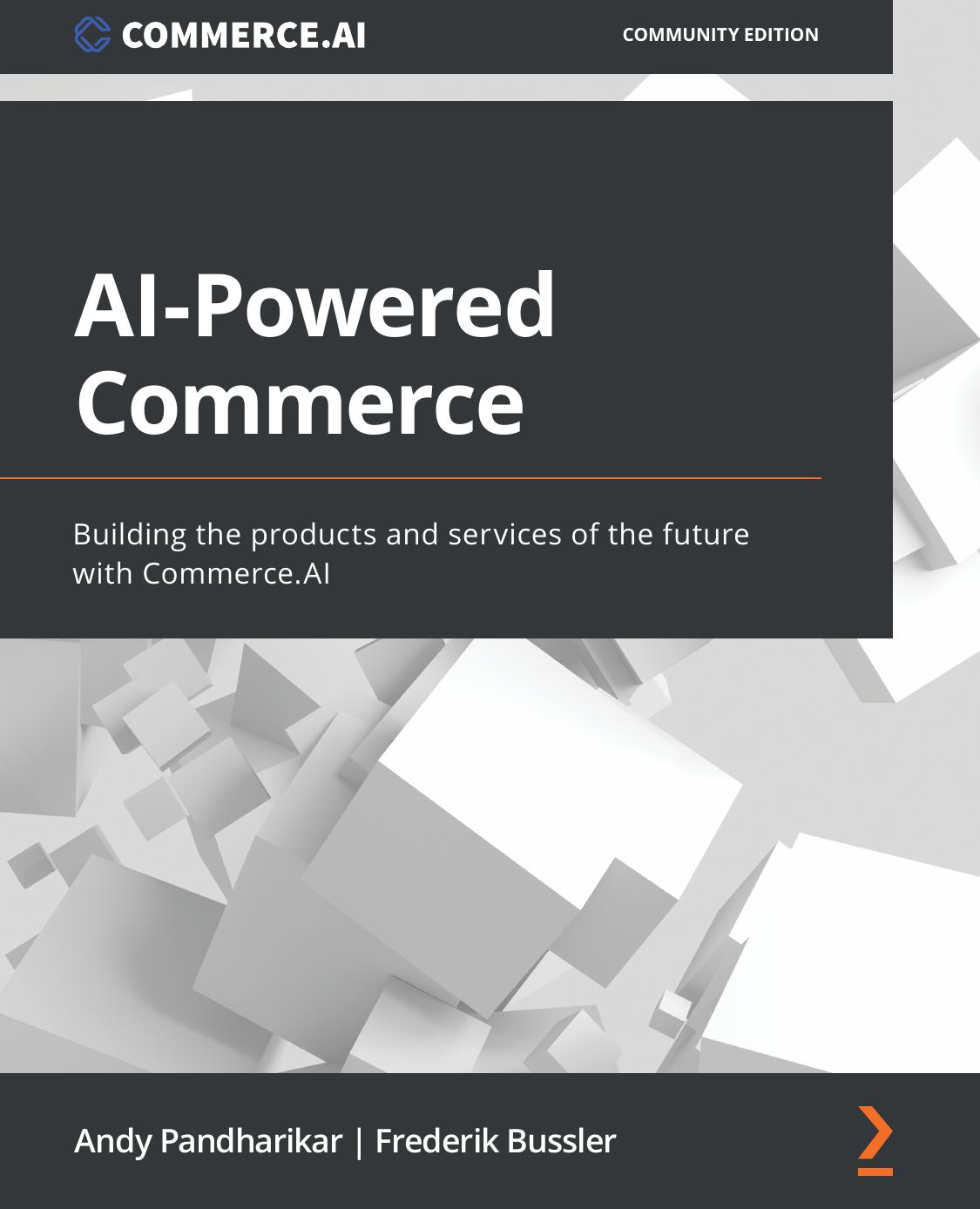 Aipowered Commerce Building The Products And Services Of The Future With Commerce Ai Andy Pandharikar Frederik Bussler