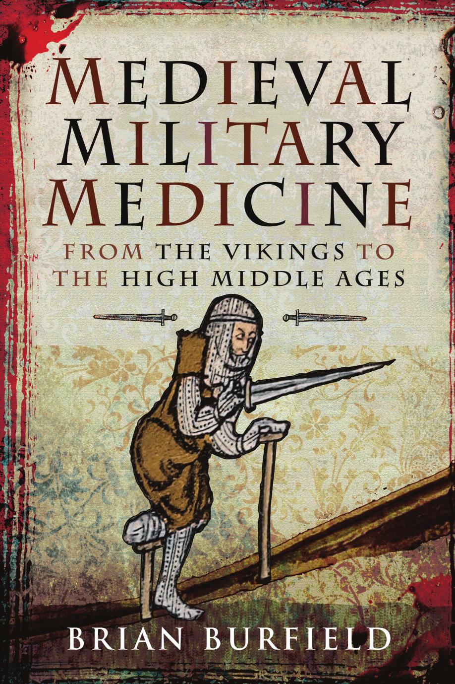 Medieval Military Medicine From The Vikings To The High Middle Ages Brian Burfield