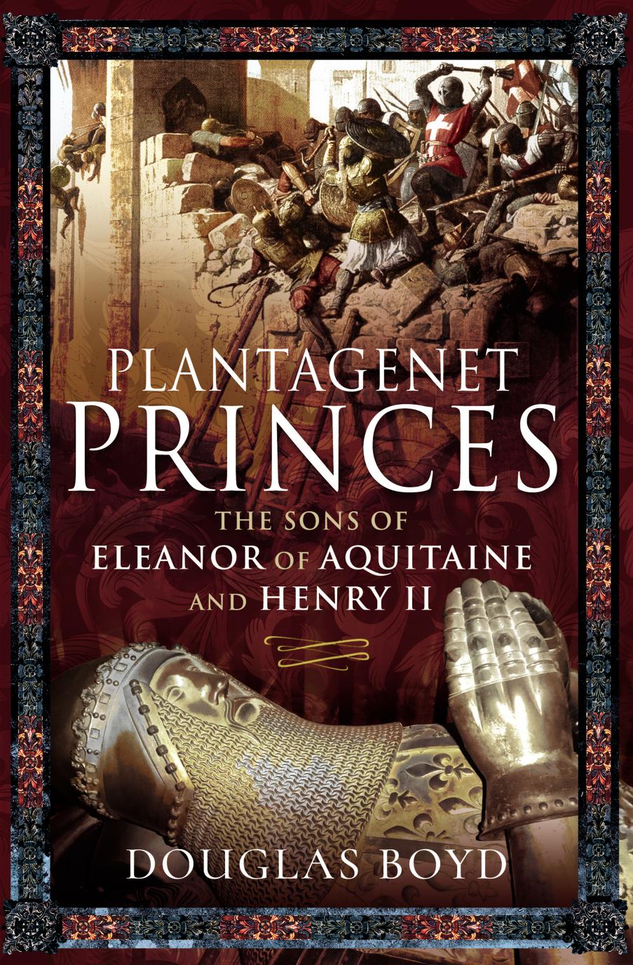 Plantagenet Princes The Sons Of Eleanor Of Aquitaine And Henry Ii Boyd Douglas